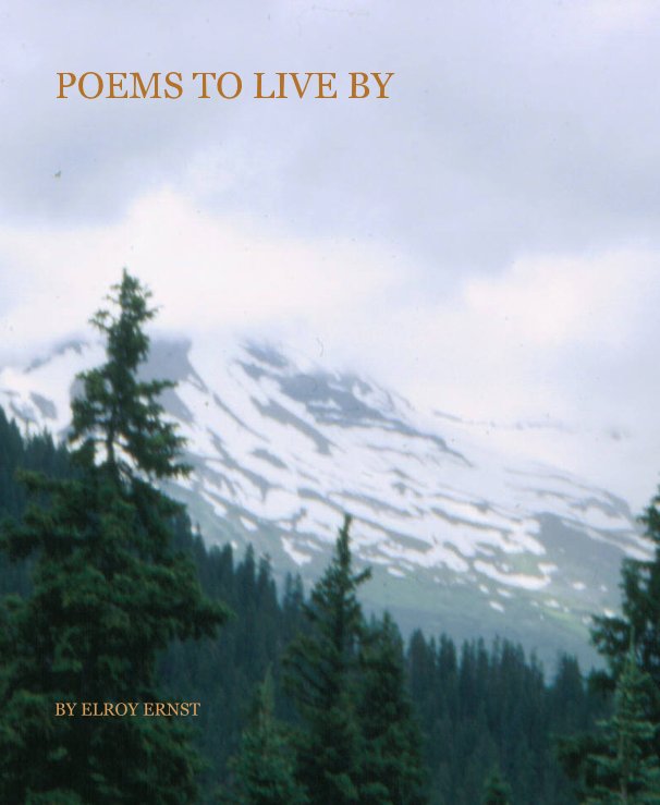 View POEMS TO LIVE BY by ELROY ERNST