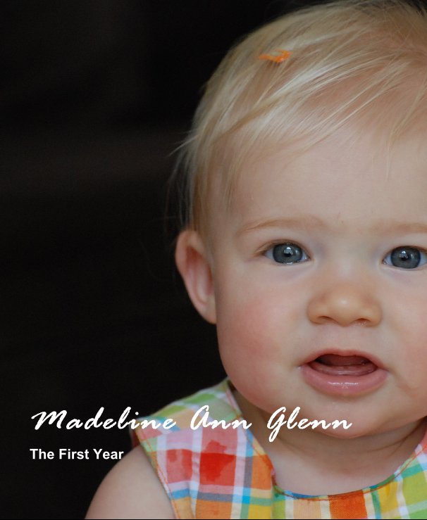 View Madeline Ann Glenn The First Year by Andrew and Naomi Glenn