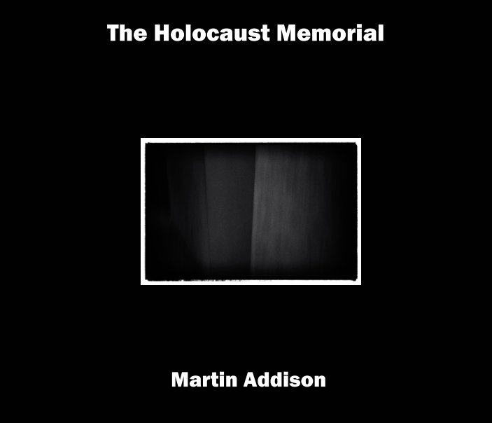 View The Holocaust Memorial by Martin Addison