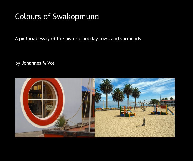 View Colours of Swakopmund by Johannes M Vos