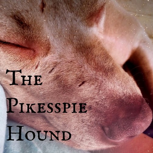 Visualizza The Pikesspie Hound di Haley Ortega