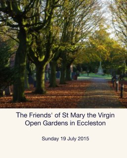 The Friends' of St Mary the Virgin Open Gardens in Eccleston book cover