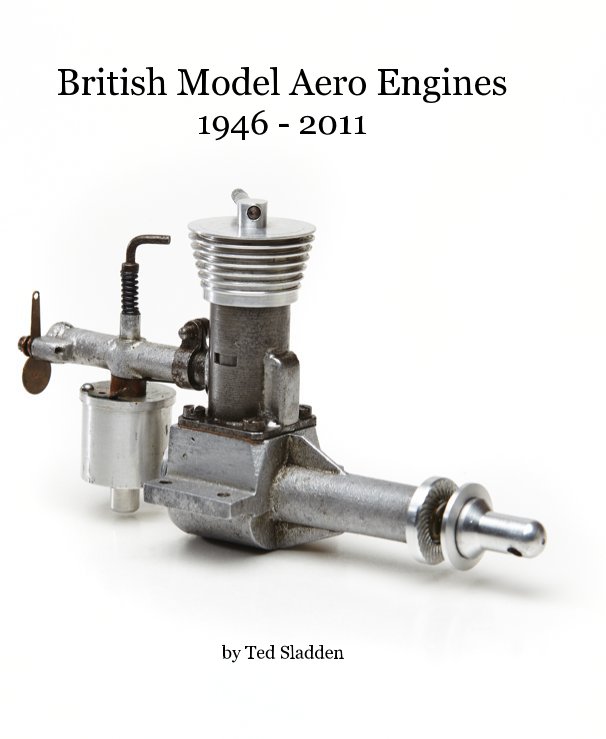 View British Model Aero Engines 1946 - 2011 by Ted Sladden