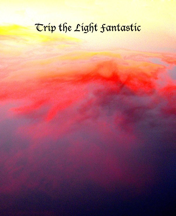 View Trip the Light Fantastic by cmccall