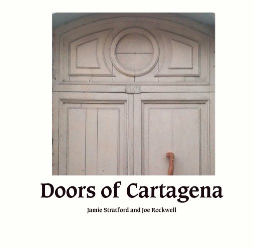 Ver Doors of Cartagena por Jamie Stratford and Joe Rockwell