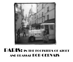 Paris: In the Footsteps of Atget and Brassai Bob Gervais book cover