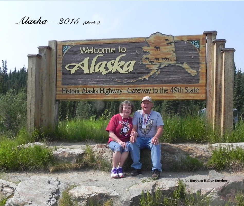 View Alaska - 2015 (Book 1) by Barbara Haller Butcher
