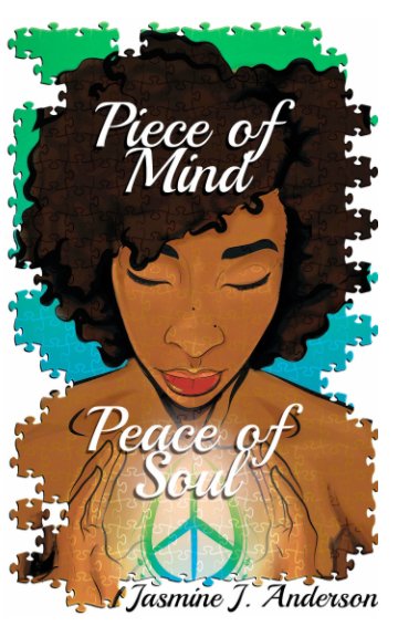 View Piece of Mind:Peace of Soul by Jasmine J Anderson