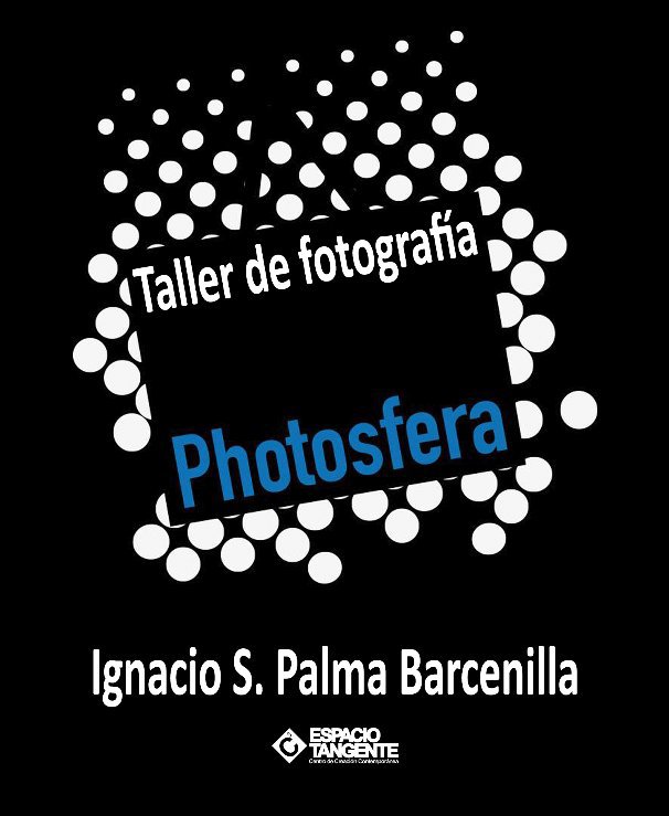 Ver Taller Photosfera por Ignacio S. Palma Barcenilla