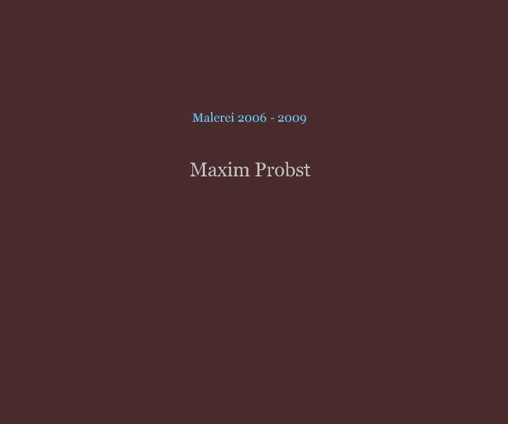 View Maxim Probst - Malerei by Maxim Probst