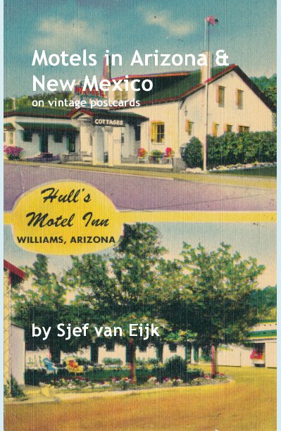 View Motels in Arizona & New Mexico on vintage postcards by Sjef van Eijk