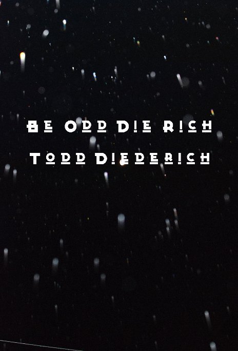 Ver BeOddDieRich por Todd Diederich