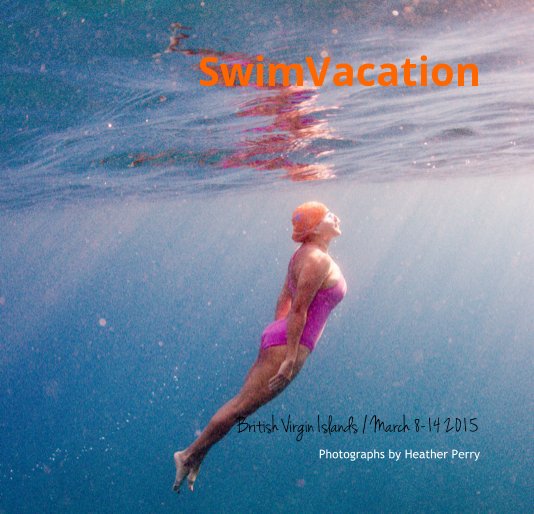 View SwimVacation by Photographs by Heather Perry