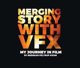 Merging Story with VFX: My Journey in Film 2nd Ed book cover