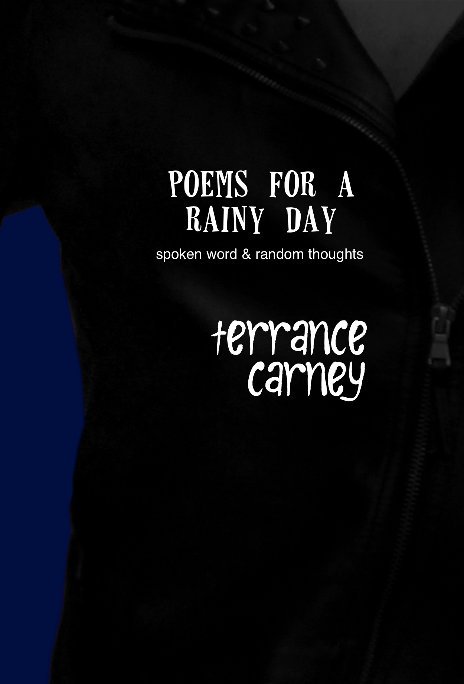 View Poems for a Rainy Day by TERRANCE CARNEY