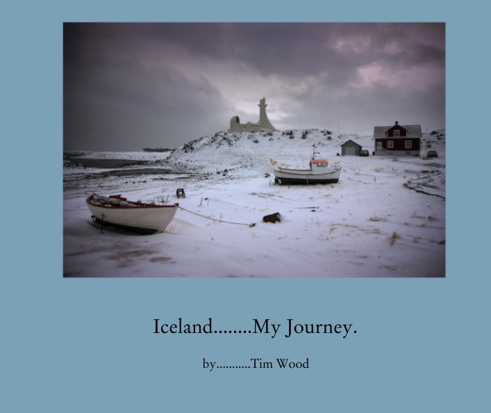 Bekijk Iceland........My Journey. op Tim Wood