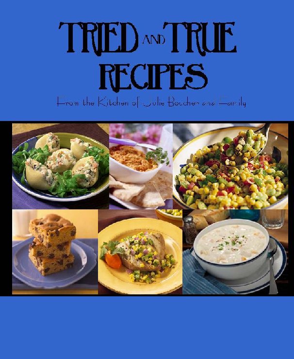 View Tried and True Recipes by Julie Boucher