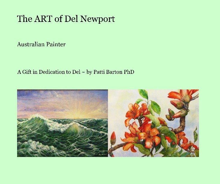 View The ART of Del Newport by A Gift in Dedication to Del ~ by Patti Barton PhD