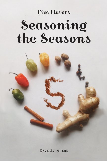 View Five Flavors - Seasoning The Seasons (Revised Edition) by Dave Saunders