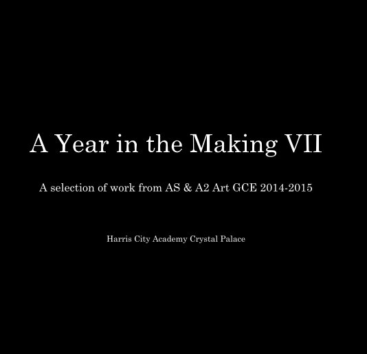 Visualizza A Year in the Making VII di Harris City Academy Crystal Palace