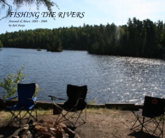 FISHING THE RIVERS Atwood & Bisco- 2003 - 2008 By Rob Sharpe book cover