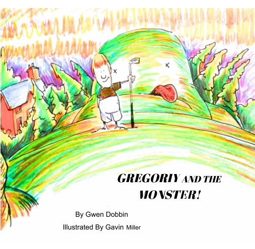 Gregoriy and the Monster nach Gwen Dobbin, Illustrations by Gavin Miller anzeigen