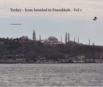 Turkey - from Istanbul to Pamukkale - Vol 1 book cover