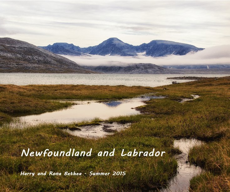 Ver Newfoundland and Labrador por Harry and Rona Bethea . Summer 2015
