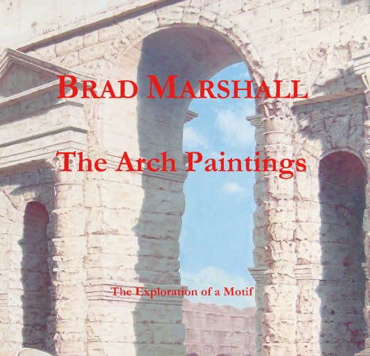 Ver BRAD MARSHALL The Arch Paintings por Brad Marshall