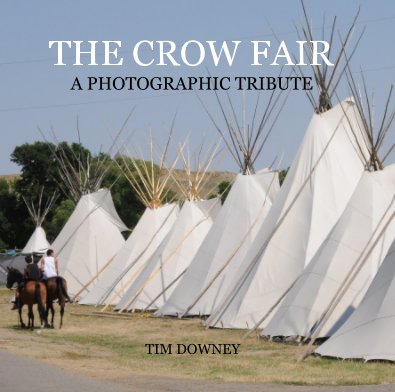 THE CROW FAIR A PHOTOGRAPHIC TRIBUTE book cover