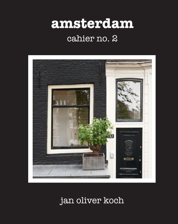 View Cahier 2 - Amsterdam by Jan Oliver Koch