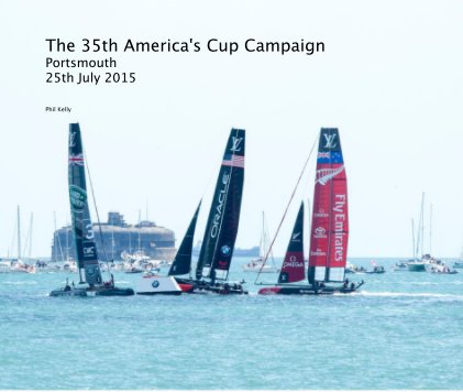 The 35th America's Cup Campaign Portsmouth 25th July 2015 book cover