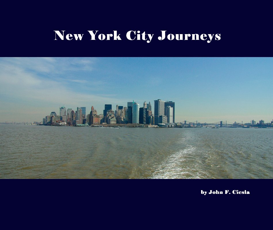 View New York City Journeys by John F. Ciesla