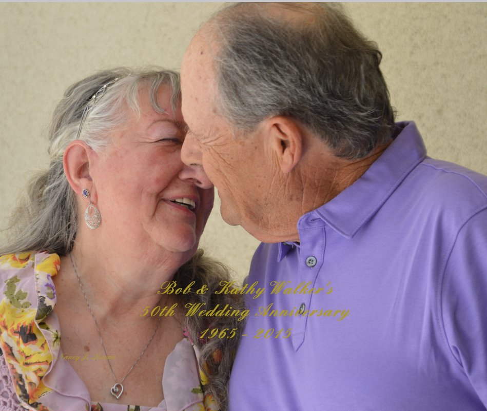Visualizza Bob & Kathy Walker's 50th Wedding Anniversary 1965 - 2015 di Nancy J. Lowrie