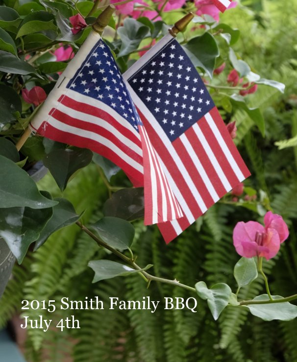 View 2015 Smith Family BBQ July 4th by Dudley Hawthorne