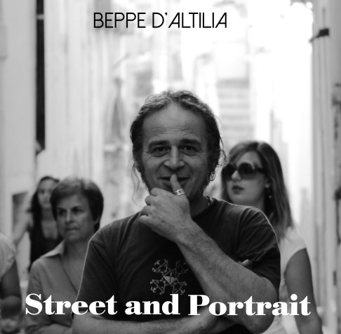 Visualizza Street and Portrait di Beppe D'Altilia