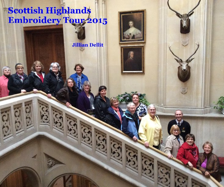 Ver Scottish Highlands Embroidery Tour 2015 por Jillian Dellit