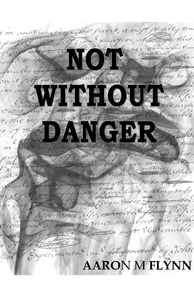 Ver Not Without Danger por Aaron M Flynn