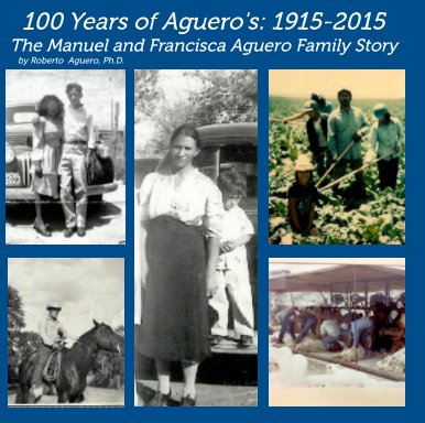 100 Years of Aguero's:1915-2015 book cover