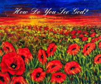 How Do You See God? 2015 Created by Kim Costello, Academy Art and Frame Company Designed by Cas Foste book cover