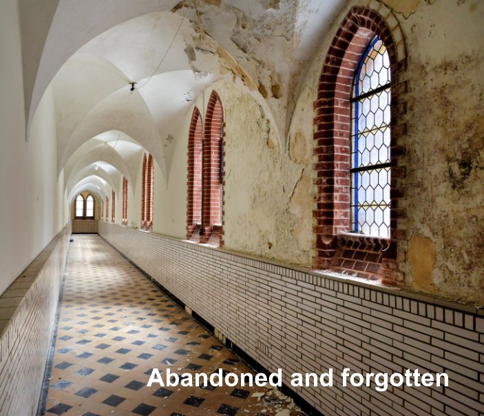 Ver Abandoned and forgotten por Andre Joosse
