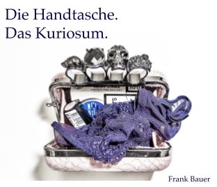 Die Handtasche. Das Kuriosum. book cover