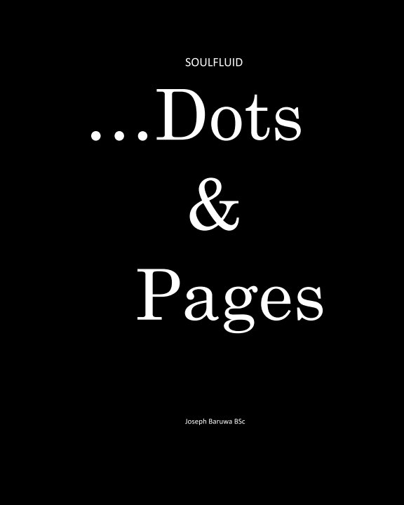 Visualizza SoulFluid...Dots & Pages di Joseph Baruwa BSc