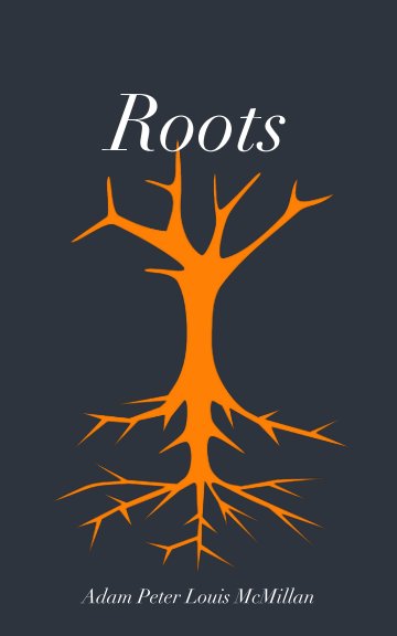 View Roots by Adam Peter Louis McMillan