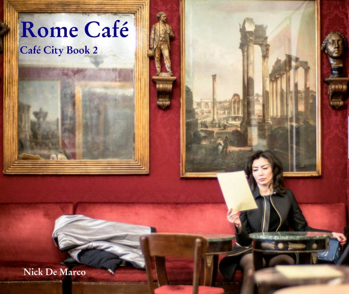 View Rome Cafe by Nick De Marco
