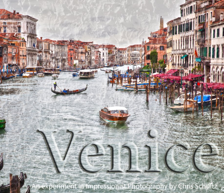 View Venice, An experiment in Impressionist Photograpthy by Chris Schultz