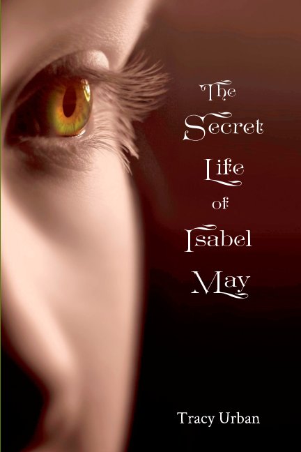 View The Secret Life of Isabel May by Tracy Urban