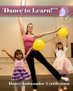 'Dance to Learn!'® Dance Ambassador Certification Program book cover