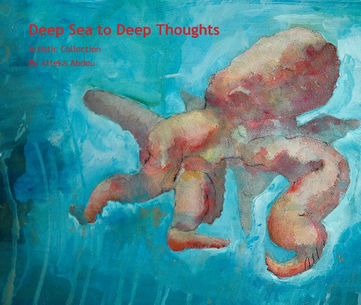 View Deep Sea to Deep Thoughts by Atteka Abdou
