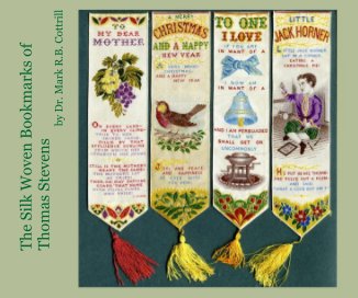 The Silk Woven Bookmarks of Thomas Stevens by Dr. Mark R.B. Cottrill book cover